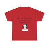 Ask Me If I Want to Hear You Mansplain Unisex Tee