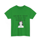 Ask Me If I Want to Hear You Mansplain Unisex Tee