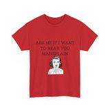 Ask Me If I Want to Hear You Mansplain Unisex Tee