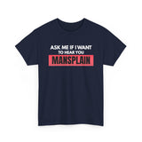 Navy Blue Ask Me If I Want to Hear You Mansplain feminist T-shirt with white lettering