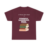 Maroon feminist T-shirt with white text and A Woman Who Reads Is Powerful Dangerous and Free book design