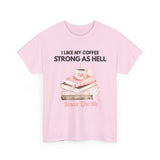 Light pink I Like My Coffee Strong As Hell T-shirt with coffee and books design