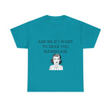 Ask Me If I Want to Hear You Mansplain Unisex Tee