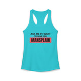 Tahitian blue Ask Me If I Want to Hear You Mansplain feminist racerback tank