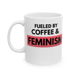 Fueled by Coffee & Feminism feminist coffee mug in white, 11 oz