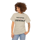 Woman wearing sand The Future Is Female feminist graphic T-shirt