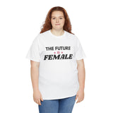 Woman wearing white The Future Is Female feminist graphic T-shirt