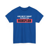 Royal Blue Ask Me If I Want to Hear You Mansplain feminist T-shirt with white lettering