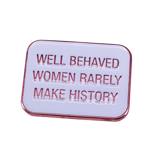 Well behaved women rarely